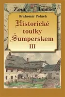 Historické toulky Šumperskem III - Drahomír Polách