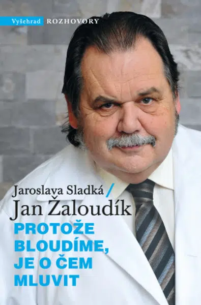 Protože bloudíme, je o čem mluvit - Jan Žaloudík, Jaroslava Sladká - e-kniha