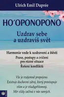 Ho‘oponopono Uzdrav sebe a uzdravíš svět - Ulrich Emil Dupreé