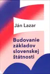 Budovanie základov slovenskej štátnosti - Jan Lazar