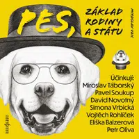 Pes, základ rodiny a státu - Vaic Miroslav, Jiří Plachý, Pavel Soukup, David Novotný, Miroslav Táborský, Vojtěch Rohlíček, Eliška Balzerová, Simona Vr