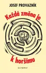 Každá změna je k horšímu - Josef Provazník