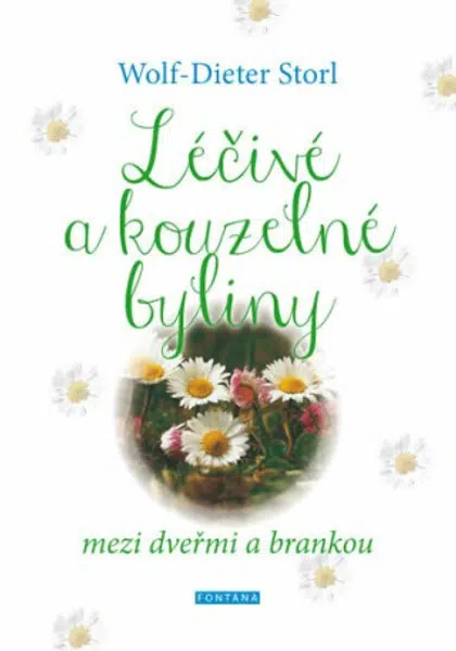 Léčivé a kouzelné byliny mezi dveřmi a brankou - Wolf-Dieter Storl