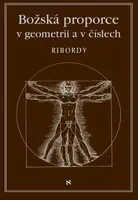 Božská proporce v geometrii a číslech - Léonard Ribordy