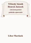 Těšínský básník Henryk Jasiczek - Libor Martinek