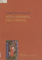 Ježíš z Nazareta, Pán a spasitel - prof. Ctirad Václav Pospíšil