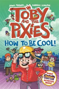 Toby and the Pixies: How to be Cool! (a Phoenix Comic Book) - James Turner