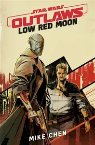 Star Wars Outlaws: Low Red Moon - Mike Chen, SW TBC