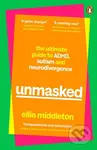UNMASKED (The Ultimate Guide to ADHD, Autism and Neurodivergence)