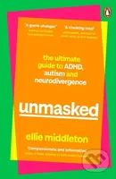 UNMASKED (The Ultimate Guide to ADHD, Autism and Neurodivergence)