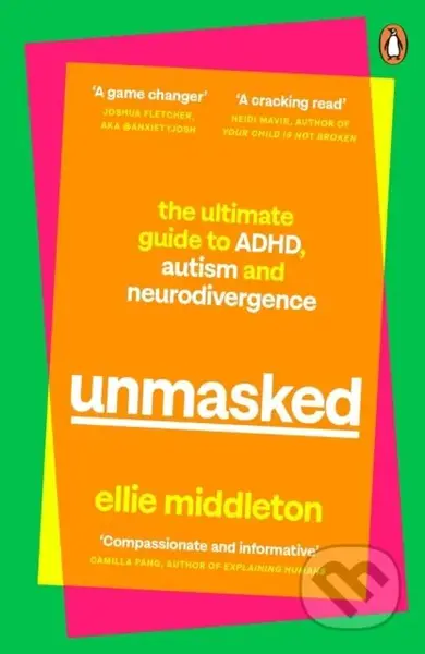 UNMASKED (The Ultimate Guide to ADHD, Autism and Neurodivergence)