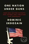 One Nation Under Guns (How Gun Culture Distorts Our History and Threatens Our Democracy) - kniha z kategorie Humanitní a společenské vědy