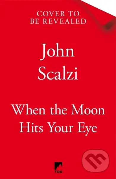 When the Moon Hits Your Eye - John Scalzi