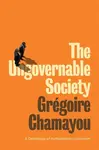 The Ungovernable Society - Grégoire Chamayou
