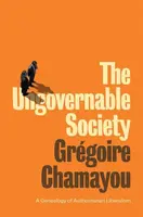 The Ungovernable Society - Grégoire Chamayou