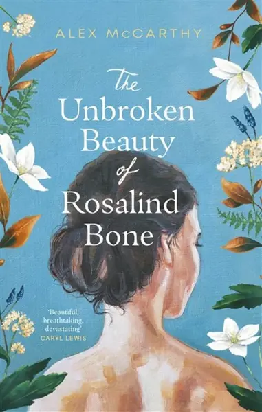 The Unbroken Beauty of Rosalind Bone - Alex McCarthy
