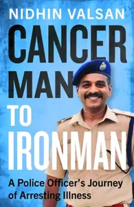 Cancerman to Ironman - Nidhin Valsan