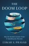 The Doom Loop - Eswar S. Prasad