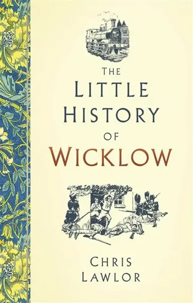The Little History of Wicklow - Chris Lawlor