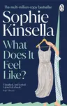 What Does it Feel Like? - Sophie Kinsella