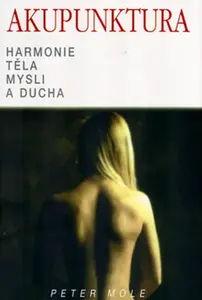 Akupunktura - harmonie těla, mysli a ducha (poškozená) - Peter Mole