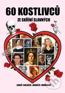60 kostlivců  ze skříní  slavných - Markéta Vavřinová, Luboš Y. Koláček - kniha z kategorie Životopisy