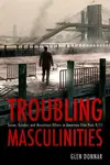 Troubling Masculinities - Glen Donnar