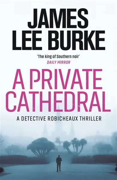 A Private Cathedral - James Lee Burke