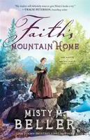 Faith`s Mountain Home - Misty M. Beller