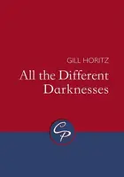All the Different Darknesses - Gill Horitz