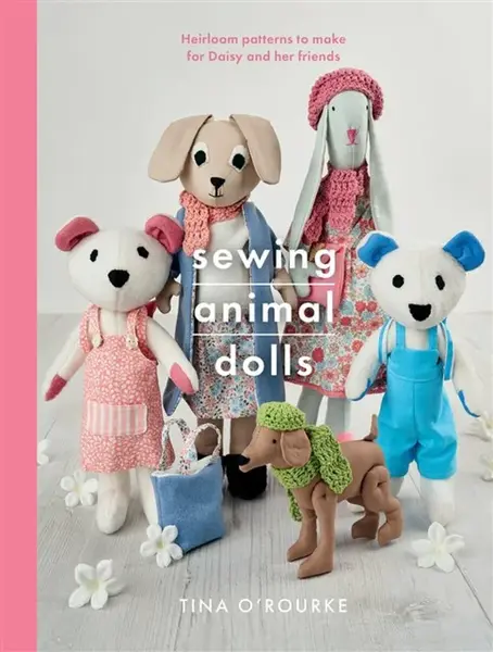 Sewing Animal Dolls - Tina O'Rourke