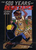 500 Years of Resistance Comic Book - Gord Hill