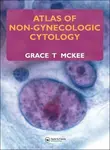 Atlas of Non-Gynecologic Cytology - Grace T.  McKee