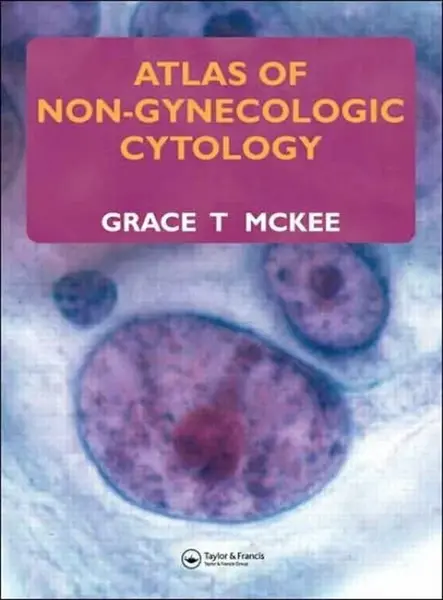 Atlas of Non-Gynecologic Cytology - Grace T.  McKee