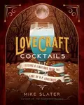 Lovecraft Cocktails - Slater Mike