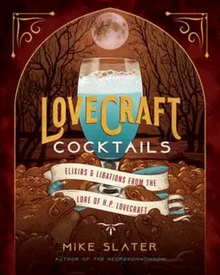 Lovecraft Cocktails - Slater Mike