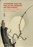 Japonisme and the Rise of the Modern Art Movement - Gregory Irvine