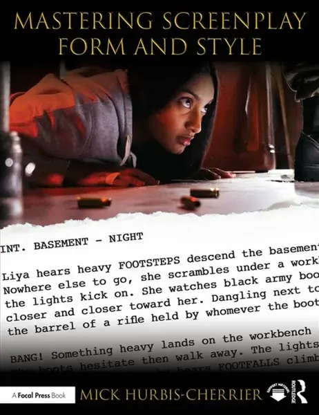 Mastering Screenplay Form and Style - Mick  Hurbis-Cherrier