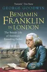 Benjamin Franklin in London - George Goodwin