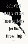 Instructions for the Drowning - Steven Heighton