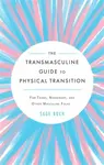 The Transmasculine Guide to Physical Transition - Sage Buch