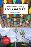 The 500 Hidden Secrets of Los Angeles - Andrea Richards