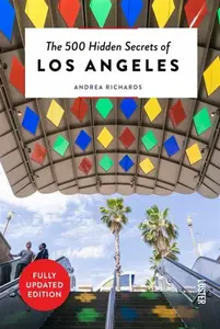 The 500 Hidden Secrets of Los Angeles - Andrea Richards
