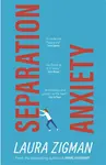 Separation Anxiety - Laura Zigman