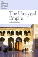 The Umayyad Empire - Andrew  Marsham