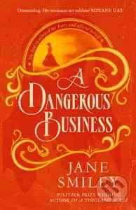 A Dangerous Business - Jane Smiley - kniha z kategorie Společenská beletrie