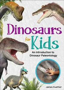 Dinosaurs for Kids - James Kuether