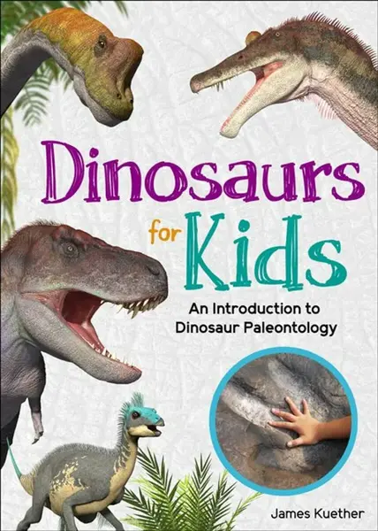 Dinosaurs for Kids - James Kuether