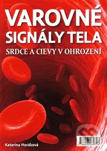 Varovné signály tela (Srdce a cievy v ohrození) - Katarína Horáková - kniha z kategorie Alternativní medicína
