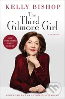 The Third Gilmore Girl (A Memoir) - Kelly Bishop - kniha z kategorie Životopisy